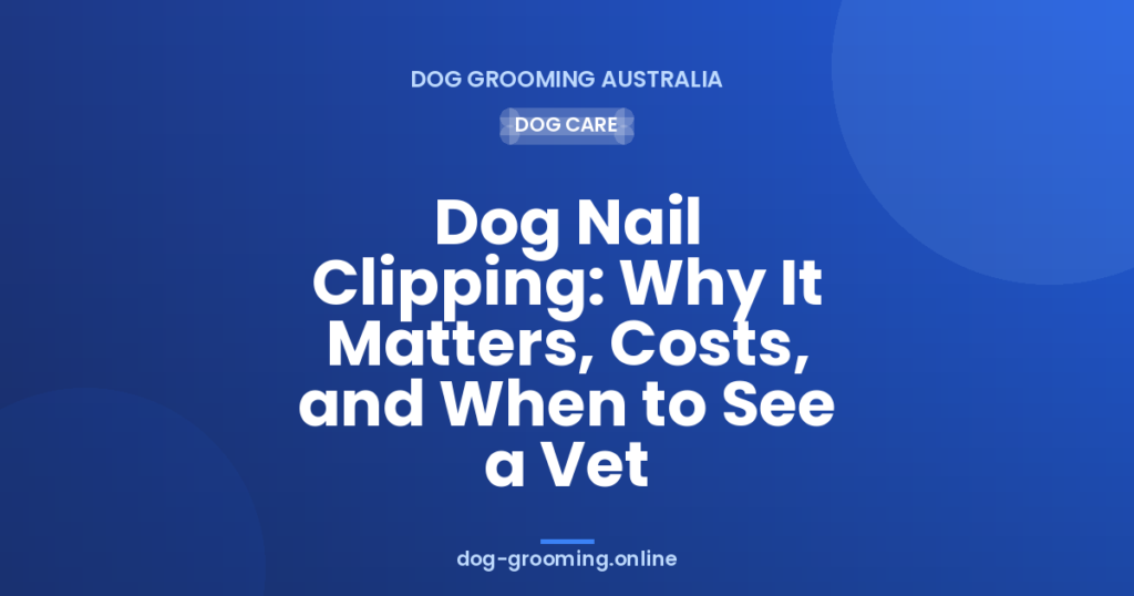 Dog Nail Clipping: Why It Matters, Costs, and When to See a Vet