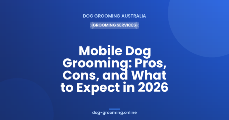 Mobile pet grooming: Pros, Cons, and What to Expect in 2026